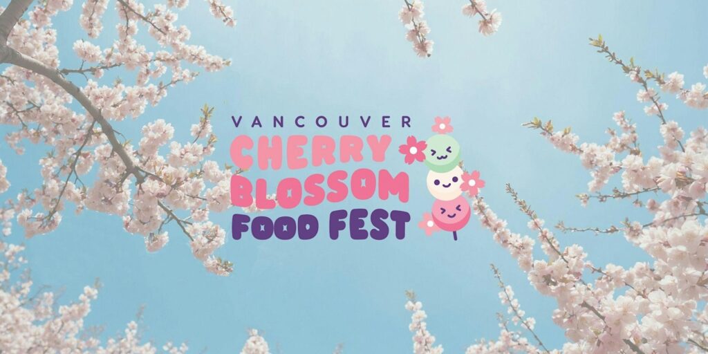 Vancouver Cherry Blossom Food Festival 2026 4 456072d4c3b91842f6e2cd17b5475985